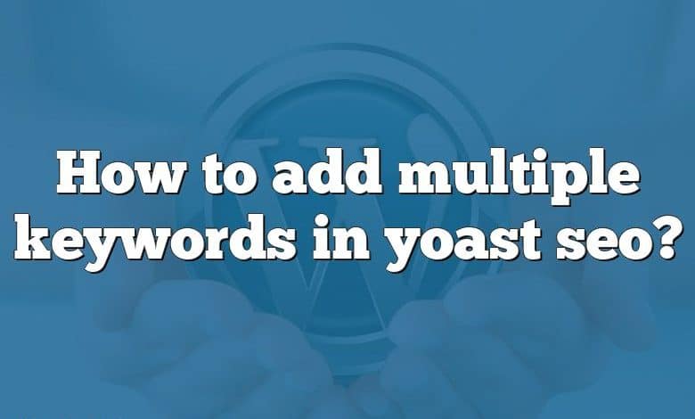 How to add multiple keywords in yoast seo?