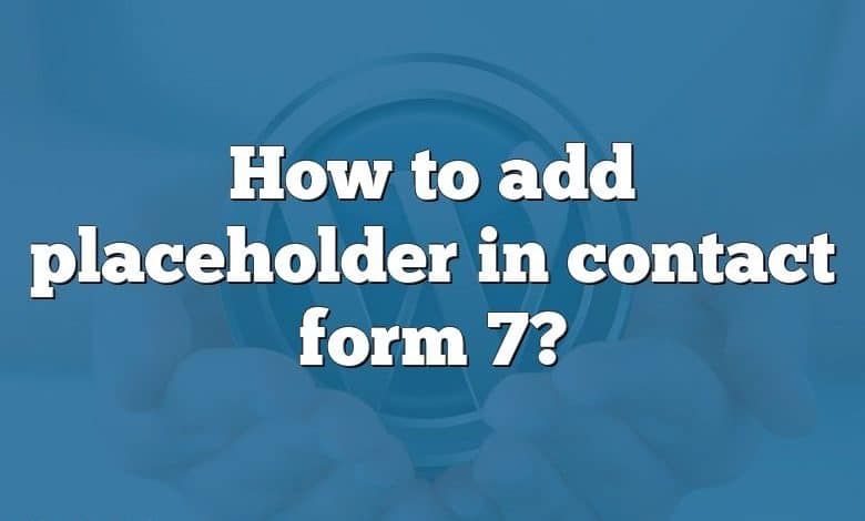 How to add placeholder in contact form 7?