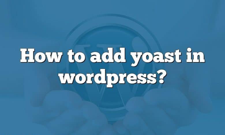 How to add yoast in wordpress?