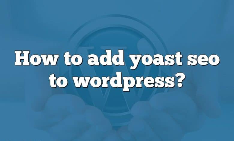 How to add yoast seo to wordpress?