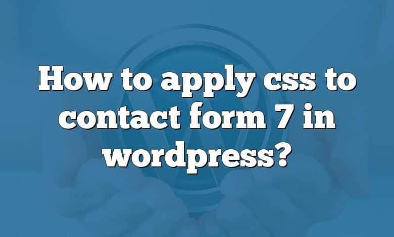 How to apply css to contact form 7 in wordpress?