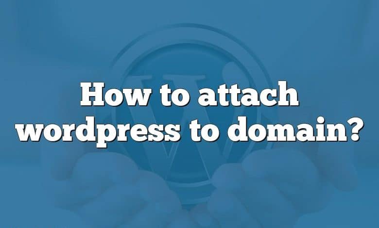 How to attach wordpress to domain?