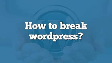 How to break wordpress?