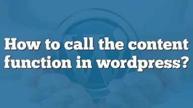 How to call the content function in wordpress?