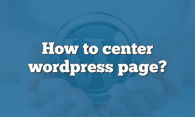 How to center wordpress page?