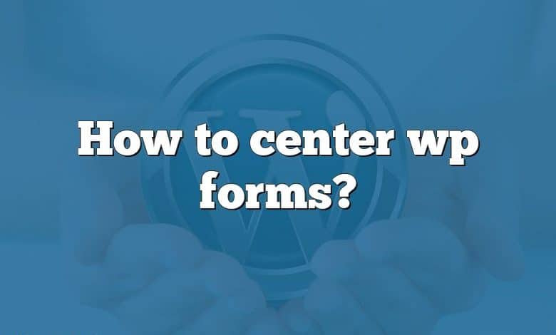 How to center wp forms?