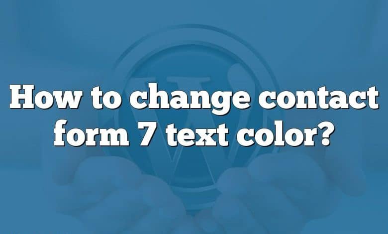 How to change contact form 7 text color?