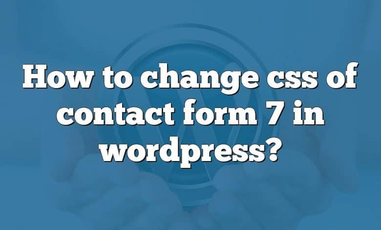 How to change css of contact form 7 in wordpress?