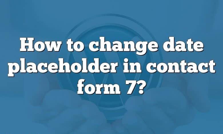 How to change date placeholder in contact form 7?