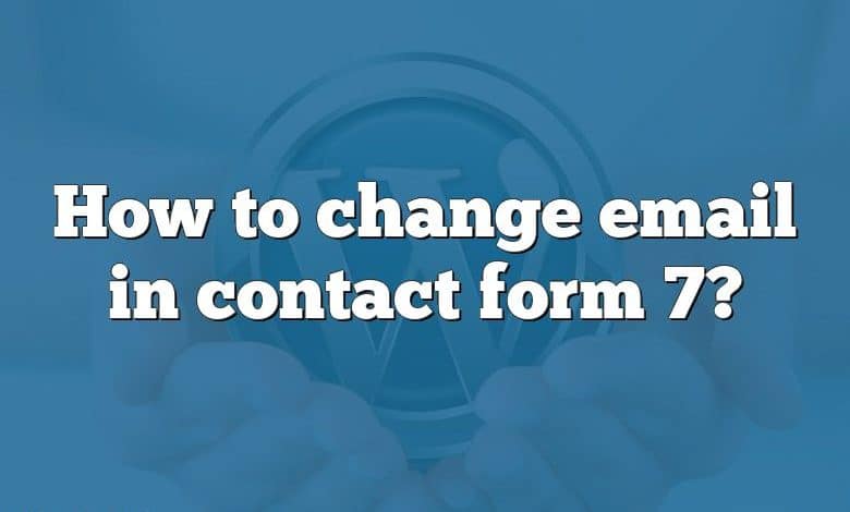 How to change email in contact form 7?