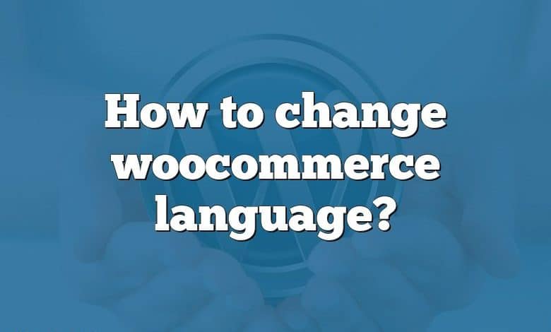 How to change woocommerce language?