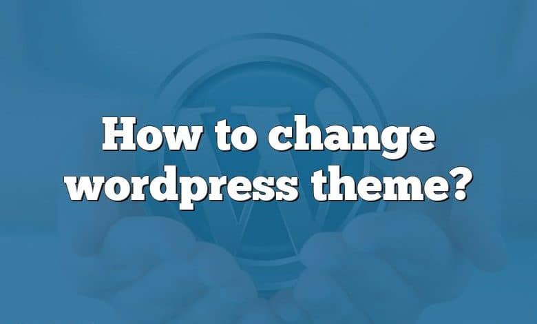 How to change wordpress theme?
