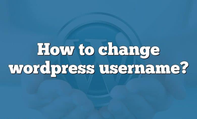 How to change wordpress username?