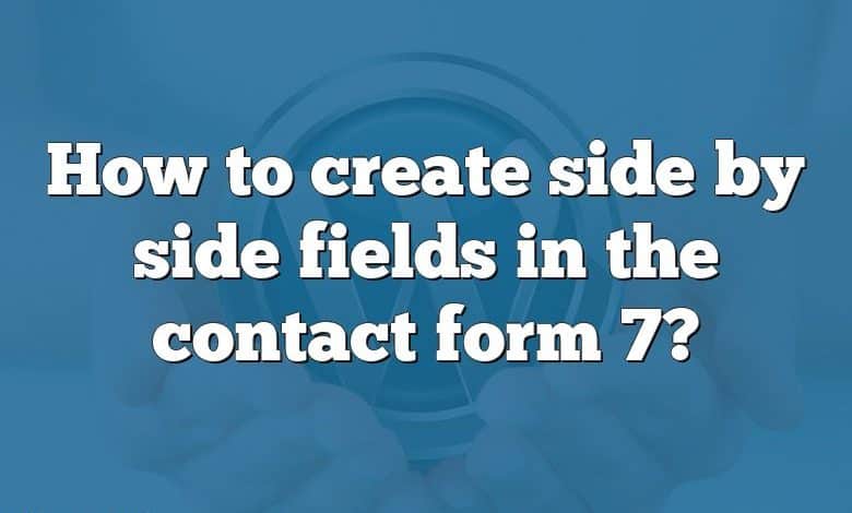 How to create side by side fields in the contact form 7?