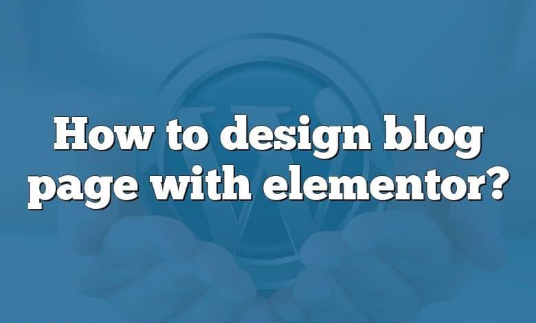 How to design blog page with elementor?