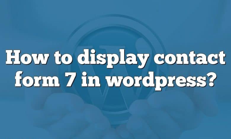 How to display contact form 7 in wordpress?