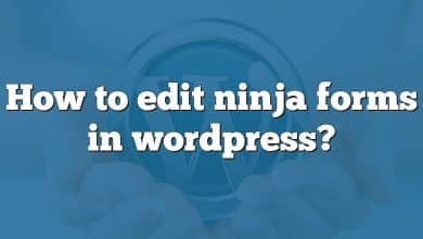 How to edit ninja forms in wordpress?