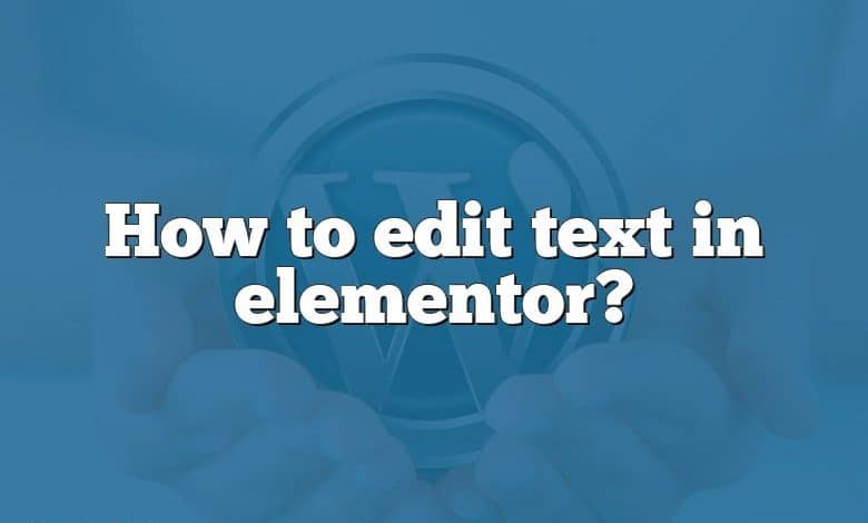 How to edit text in elementor?