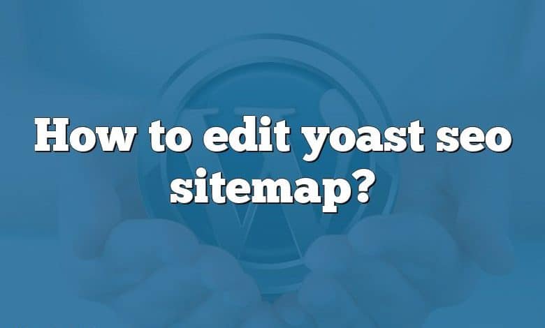 How to edit yoast seo sitemap?