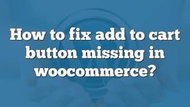 How to fix add to cart button missing in woocommerce?