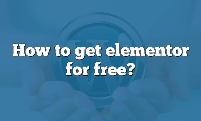 How to get elementor for free?