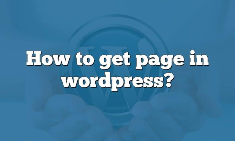 How to get page in wordpress?