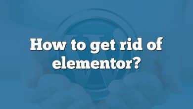 How to get rid of elementor?