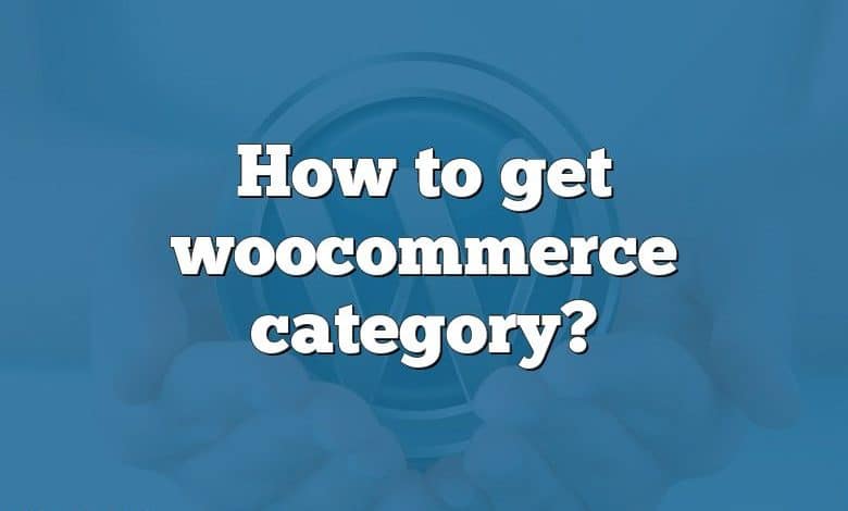 How to get woocommerce category?