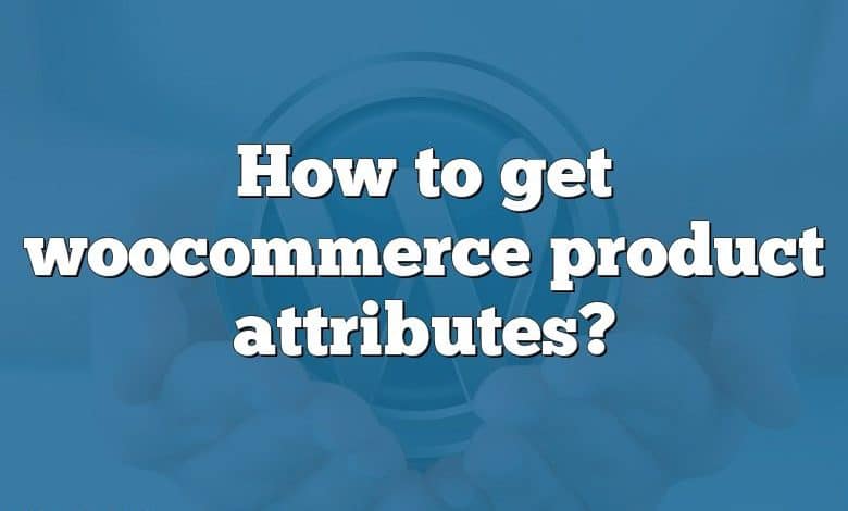 How to get woocommerce product attributes?