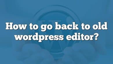 How to go back to old wordpress editor?