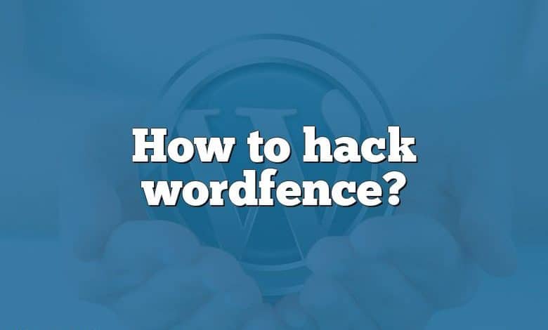 How to hack wordfence?