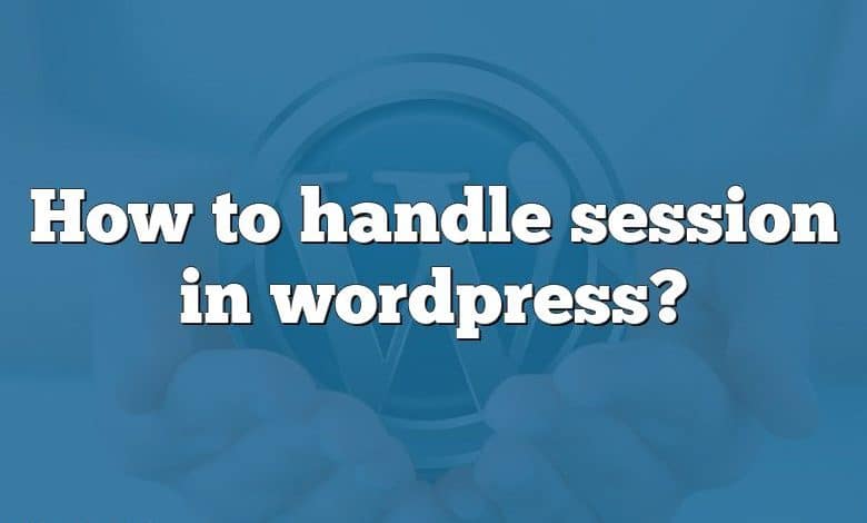 How to handle session in wordpress?