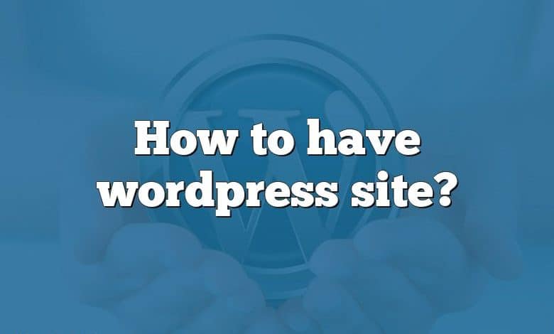 How to have wordpress site?