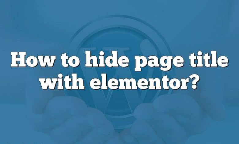 How to hide page title with elementor?