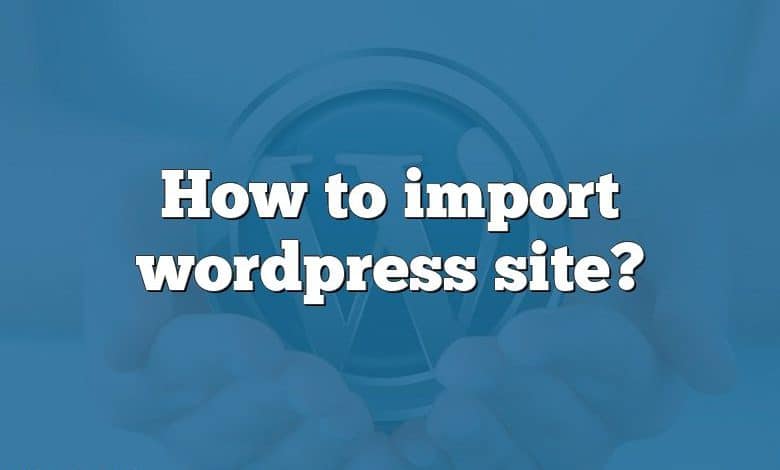 How to import wordpress site?