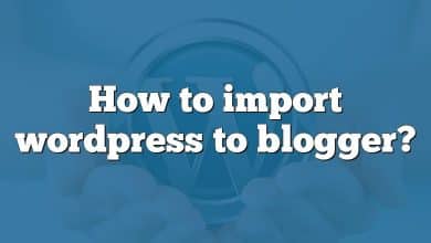 How to import wordpress to blogger?