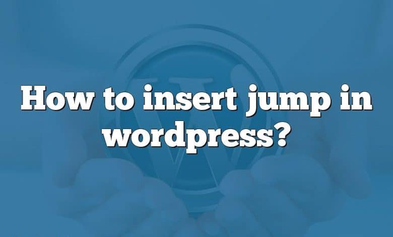 How to insert jump in wordpress?