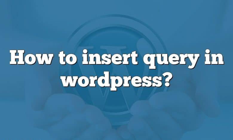 How to insert query in wordpress?
