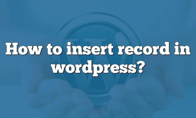 How to insert record in wordpress?