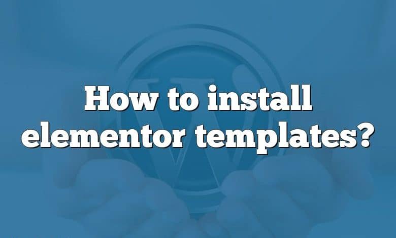 How to install elementor templates?