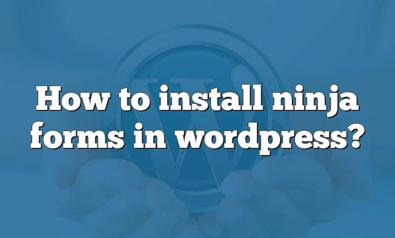 How to install ninja forms in wordpress?