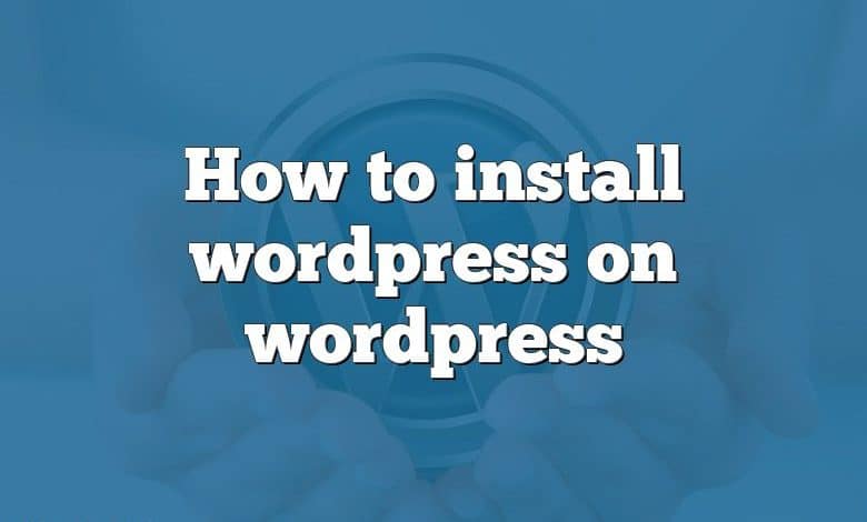 How to install wordpress on wordpress