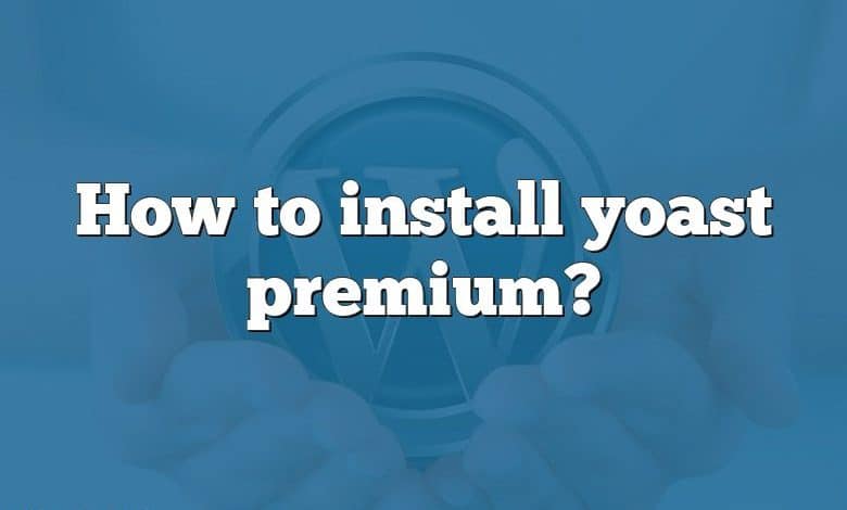 How to install yoast premium?