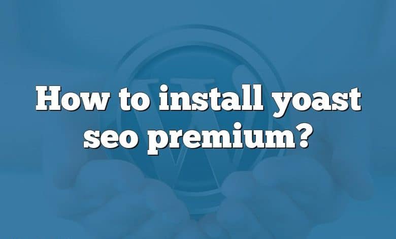 How to install yoast seo premium?