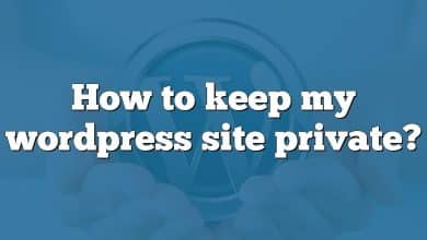 How to keep my wordpress site private?