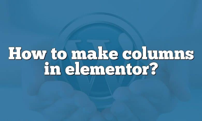 How to make columns in elementor?