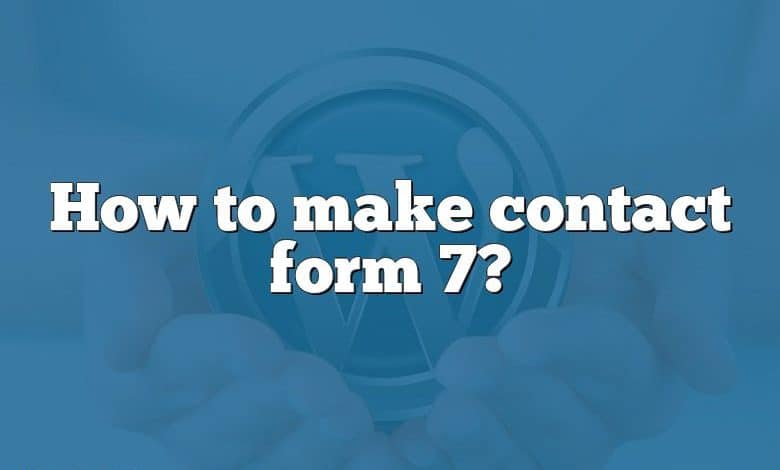 How to make contact form 7?