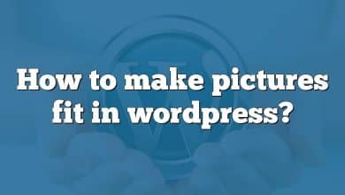 How to make pictures fit in wordpress?