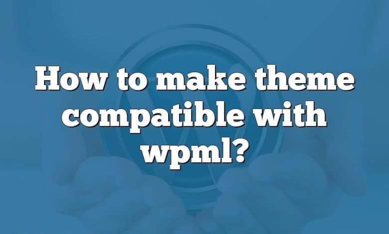 How to make theme compatible with wpml?