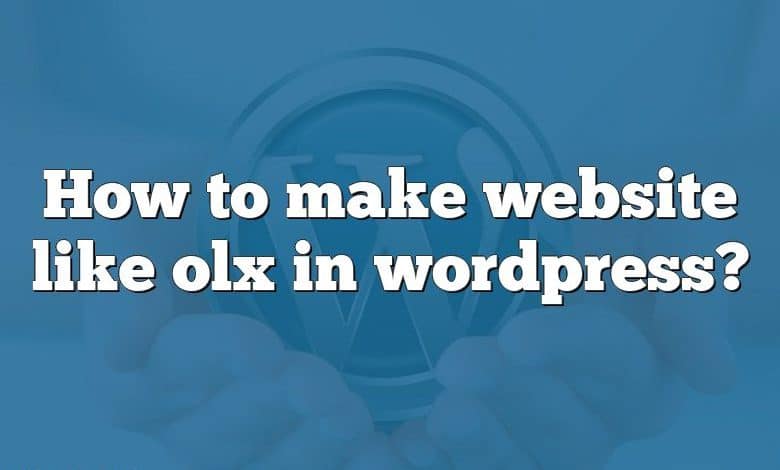 How to make website like olx in wordpress?